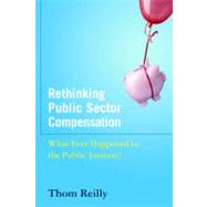 Rethinking Public Sector Compensation: What Ever Happened to the Public Interest?