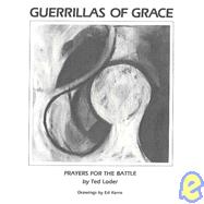 Guerrillas of Grace : Prayers for the Battle