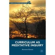 Curriculum As Meditative Inquiry