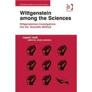 Wittgenstein among the Sciences: Wittgensteinian Investigations into the 'Scientific Method'