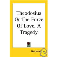 Theodosius or the Force of Love, a Trage