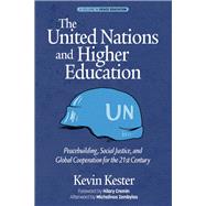 The United Nations and Higher Education: Peacebuilding, Social Justice and Global Cooperation for the 21st Century