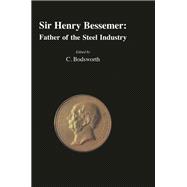 Sir Henry Bessemer: Father of the Steel Industry