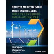 Futuristic Projects in Energy and Automation Sectors: A Brief Review of New Technologies Driving Sustainable Development