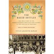 Ten Green Bottles The True Story of One Family's Journey from War-torn Austria to the Ghettos of Shanghai