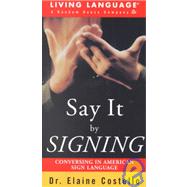 Say It by Signing Learner's Dictionary and Guidebook : Conversing in American Sign Language