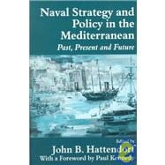 Naval Strategy and Power in the Mediterranean: Past, Present and Future