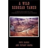 A Wild Redhead Tamed: A Brief History of the Colorado River and Lake Powell