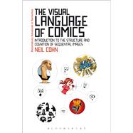 The Visual Language of Comics Introduction to the Structure and Cognition of Sequential Images.