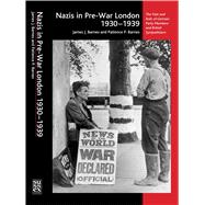 Nazis in Pre-War London, 1930-1939 The Fate and Role of German Party Members and British Sympathizers