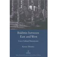 Bakhtin Between East and West: Cross-cultural Transmission