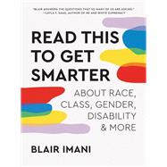 Read This to Get Smarter about Race, Class, Gender, Disability & More