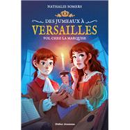 Des jumeaux à Versailles, tome 2 - Vol chez la marquise