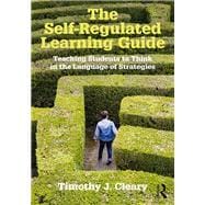 The Self-Regulated Learning Guide: Teaching Students to Think in the Language of Strategies