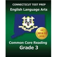 Connecticut Test Prep - English Language Arts Common Core Reading, Grade 3