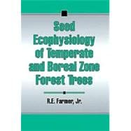 Seed Ecophysiology of Temperate and Boreal Zone Forest Trees