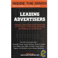 Inside the Minds : CEOs from Ogilvy and Mather, Saatchi and Saatchi, Young and Rubicam and More on the Future of Advertising, Marketing and Building Successful Brands: Leading Advertisers