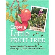 Grow a Little Fruit Tree Simple Pruning Techniques for Small-Space, Easy-Harvest Fruit Trees