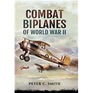 Combat Biplanes of World War II