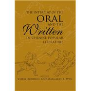 The Interplay of the Oral and the Written in Chinese Popular Literature
