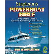 Powerboat Bible : The Complete Guide to Selection, Seamanship and Cruising