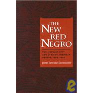 The New Red Negro The Literary Left and African American Poetry, 1930-1946
