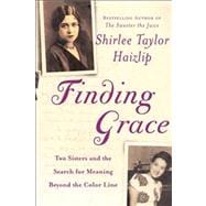 Finding Grace Two Sisters and the Search for Meaning Beyond the Color Line