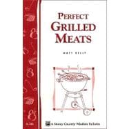 Perfect Grilled Meats Storey's Country Wisdom Bulletin A-146