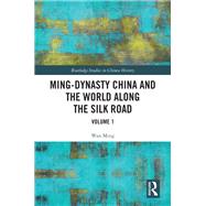 Ming-Dynasty China and the World Along the Silk Road