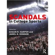 Scandals in College Sports: Legal, Ethical, and Policy Case Studies
