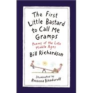 The First Little Bastard to Call Me Gramps Poems of the Late Middle Ages,9781487000547