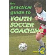 The Practical Guide to Youth Soccer Coaching
