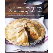 Cinnamon, Spice, & Warm Apple Pie