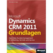 Microsoft Dynamics CRM 2011 - Grundlagen: Schritt für Schritt zum optimalen Kundenmanagement in Marketing, Vertrieb und Service