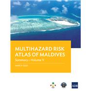 Multihazard Risk Atlas of Maldives - Volume V Summary