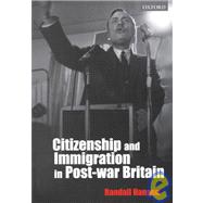 Citizenship and Immigration in Post-war Britain The Institutional Origins of a Multicultural Nation