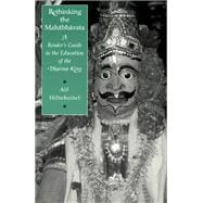 Rethinking the Mahabharata: A Reader's Guide to the Education of the Dharma King