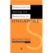 Communitarian Ideology and Democracy in Singapore