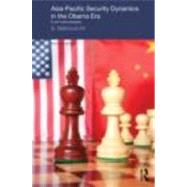 Asia-Pacific Security Dynamics in the Obama Era: A New World Emerging