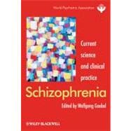 Schizophrenia Current science and clinical practice