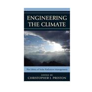 Engineering the Climate The Ethics of Solar Radiation Management