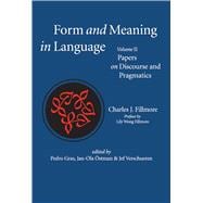 Form and Meaning in Language, Volume Ii: Fillmore on Discourse and Pragmatics