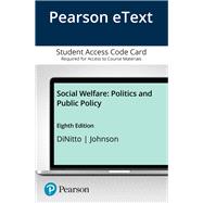 Social Welfare Politics and Public Policy, Enhanced Pearson eText -- Access Card