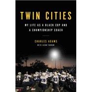 Twin Cities My Life as a Black Cop and a Championship Coach