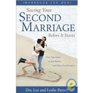 Saving Your Second Marriage Before It Starts Workbook for Men : Nine Questions to Ask Before (and after) You Remarry