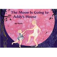 The Moon Is Going to Addy's House