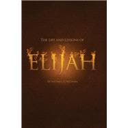 The Life and Lessons of Elijah