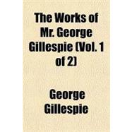 The Works of Mr. George Gillespie