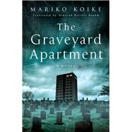 The Graveyard Apartment A Novel
