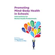 Promoting Mindâ€“Body Health in Schools Interventions for Mental Health Professionals